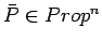 $\bar{P} \in Prop^n$