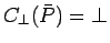 $C_{\bot}(\bar{P}) = \mathbf{\bot}$