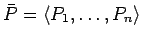 $\bar{P} = \langle P_1, \ldots,
P_n\rangle$