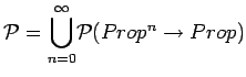 ${\cal P} = {\displaystyle
\bigcup^{\infty}_{n=0}} {\cal P}(Prop^n \rightarrow Prop)$