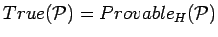 $True({\cal P}) = Provable_H({\cal P})$