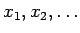 $x_1, x_2, \ldots$