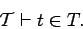 \begin{displaymath}{\cal T} \vdash t \in T. \end{displaymath}