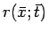 $r(\bar{x};
\bar{t})$