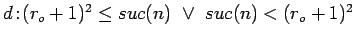 $d\!:\!(r_o+1)^2 \leq suc(n)\ \vee\ suc(n) < (r_o +1)^2$