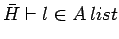 $\bar{H} \vdash l
\in A\:list$