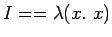 $I== \lambda(x.\ x)$