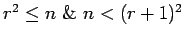 $r^2 \leq n\ \&\ n <(r+1)^2$