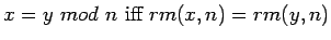 $x=y\ mod\ n\ \mbox{iff}\ rm(x, n)=rm(y,
n)$