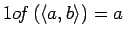 $1o\!f\left(\left\langle a, b\right\rangle\right) = a$