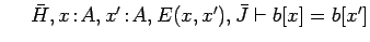 $\ \ \ \ \bar{H}, x\!:\!A, x'\!:\!A, E(x, x'), \bar{J} \vdash b[x]=b[x']$