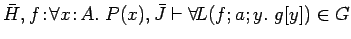 $\bar{H}, f\!:\!\forall x\!:\!A.\ P(x), \bar{J} \vdash \forall\!L(f; a;
y.\ g[y]) \in G$