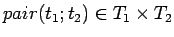 $pair(t_1; t_2) \in T_1 \times T_2$