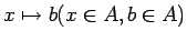 $x \mapsto b(x \in A, b \in A)$