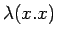 $\lambda(x. x)$