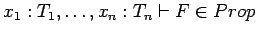 $x_1 : T_1, \ldots,x_n : T_n \vdash F \in Prop$