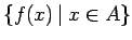 $\{f(x)\: \vert\: x \in A\}$