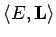 $\langle E, \mathbf{L}\rangle $