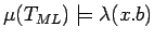 $\mu(T_{ML})
\models \lambda(x. b)$