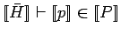 $[\![\bar{H}]\!] \vdash [\![p]\!] \in [\![P]\!]$