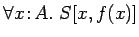 $\forall x\!:\!A.\ S[x, f(x)]$